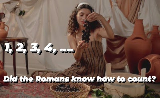 Did the Romans know how to count