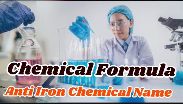 एन्टी आयरन केमिकल फार्मूला नाम ।।Anti Iron chemical formula name.