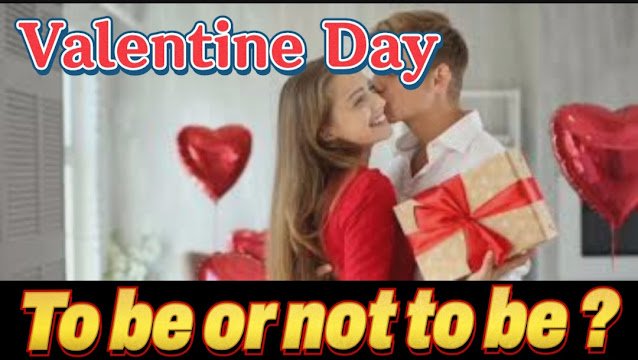 Valentine Day -To be or not to be