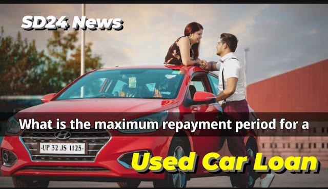 What is the maximum repayment period for a used car loan?