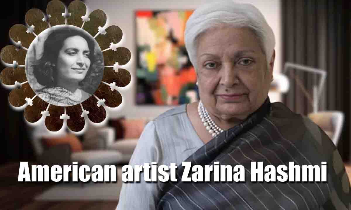 Zarina Hashmi Unveiling the Extraordinary Journey and Artistry, Exploring the Life and Art of American Artist