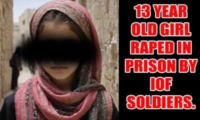 13 YEAR OLD GIRL RAPED IN PRISON BY IOF SOLDIERS.